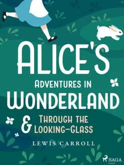 SAGA Egmont Alice's Adventures in Wonderland & Through the Looking–Glass* Nuortenkirjat|Nuortenkirjat