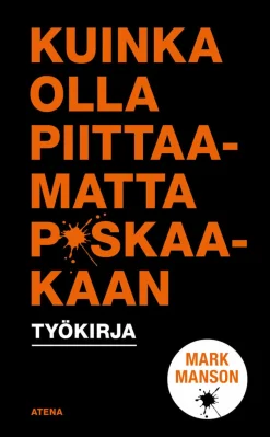 Otava Kuinka olla piittamatta p*skaakaan - työkirja* Tietokirjat