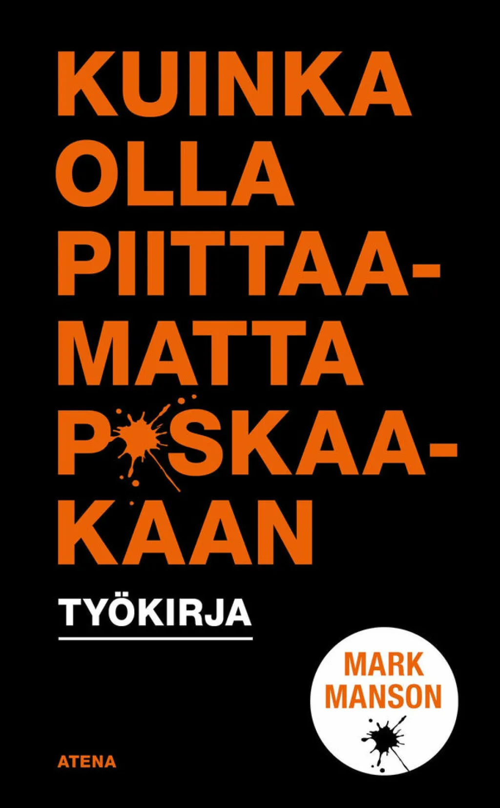 Otava Kuinka olla piittamatta p*skaakaan - työkirja* Tietokirjat