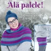 Älä palele! - Pyllyttimet ja muut neulotut ja virkatut lämmittimet