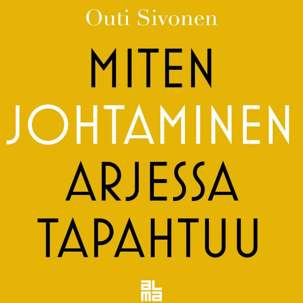 Alma Insights Miten johtaminen arjessa tapahtuu* Tietokirjat|E-Kirjat Ja Äänikirjat