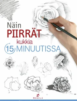 Kustannus-Mäkelä Näin piirrät kukkia 15 minuutissa* Harrastekirjat|Piirustusoppaat Ja Taidekirjat