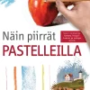 Näin piirrät pastelleilla