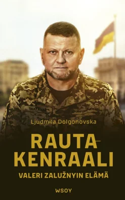 WSOY Rautakenraali. Valeri Zalužnyin elämä* Kuumimmat Tulossa Olevat Kirjauutuudet