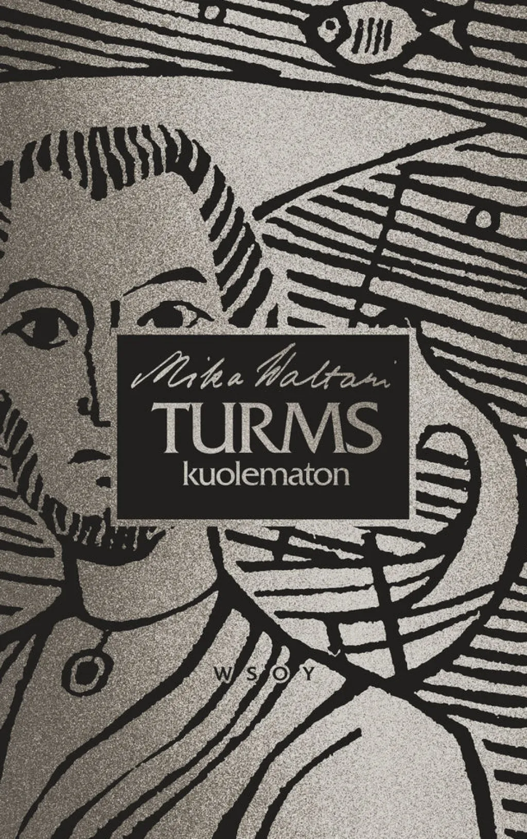 WSOY Turms, kuolematon* Kuumimmat Tulossa Olevat Kirjauutuudet