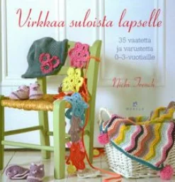 Kustannus-Mäkelä Virkkaa suloista lapselle* Virkkauskirjat|Virkkauskirjat